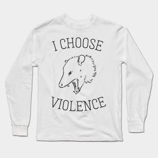 I Choose Violence Long Sleeve T-Shirt